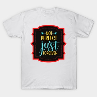 Not Perfect Just Forgiven T-Shirt